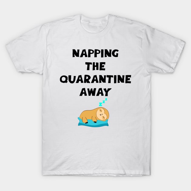 Napping the quarantine away. Quarantine chill. Funny quote. Cute sleeping lazy little tired baby sloth. T-Shirt by IvyArtistic